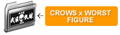 CROWS & WORST FIGURE(���������ե����奢)